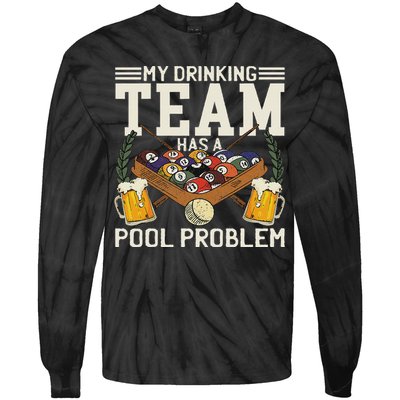 My Drinking Team Has A Pool Problem Billiard Players Themed Tie-Dye Long Sleeve Shirt