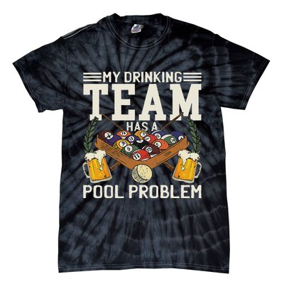 My Drinking Team Has A Pool Problem Billiard Players Themed Tie-Dye T-Shirt