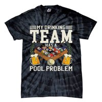 My Drinking Team Has A Pool Problem Billiard Players Themed Tie-Dye T-Shirt