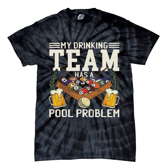My Drinking Team Has A Pool Problem Billiard Players Themed Tie-Dye T-Shirt