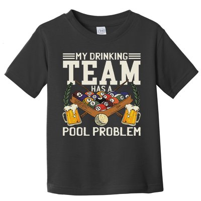 My Drinking Team Has A Pool Problem Billiard Players Themed Toddler T-Shirt