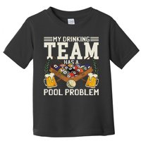 My Drinking Team Has A Pool Problem Billiard Players Themed Toddler T-Shirt