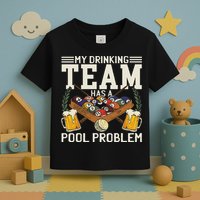 My Drinking Team Has A Pool Problem Billiard Players Themed Toddler T-Shirt