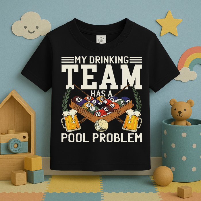 My Drinking Team Has A Pool Problem Billiard Players Themed Toddler T-Shirt