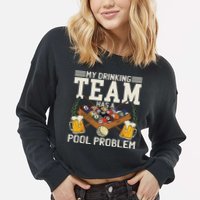 My Drinking Team Has A Pool Problem Billiard Players Themed Cropped Pullover Crew