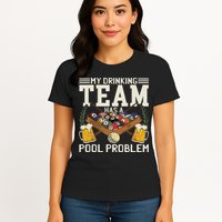 My Drinking Team Has A Pool Problem Billiard Players Themed Womens T-Shirt