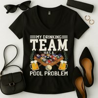 My Drinking Team Has A Pool Problem Billiard Players Themed Women's V-Neck T-Shirt