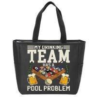 My Drinking Team Has A Pool Problem Billiard Players Themed Zip Tote Bag