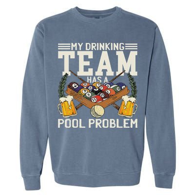 My Drinking Team Has A Pool Problem Billiard Players Themed Garment-Dyed Sweatshirt