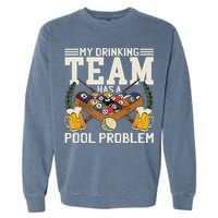 My Drinking Team Has A Pool Problem Billiard Players Themed Garment-Dyed Sweatshirt
