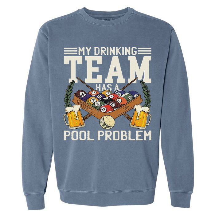 My Drinking Team Has A Pool Problem Billiard Players Themed Garment-Dyed Sweatshirt