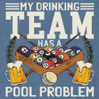 My Drinking Team Has A Pool Problem Billiard Players Themed Garment-Dyed Sweatshirt