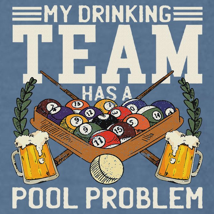 My Drinking Team Has A Pool Problem Billiard Players Themed Garment-Dyed Sweatshirt