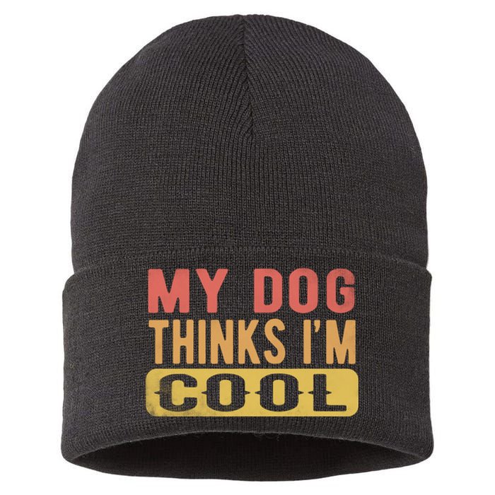 My Dog Thinks IM Cool Retro Funny Dog Lover Sustainable Knit Beanie