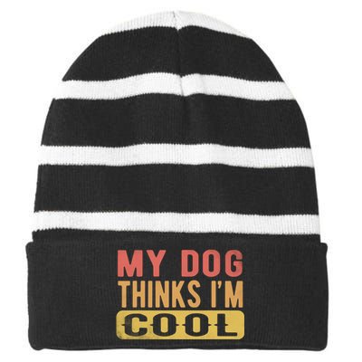 My Dog Thinks IM Cool Retro Funny Dog Lover Striped Beanie with Solid Band