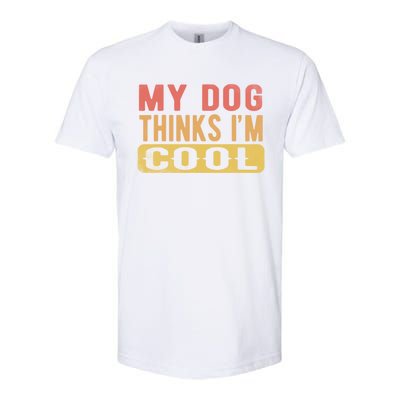 My Dog Thinks IM Cool Retro Funny Dog Lover Softstyle® CVC T-Shirt