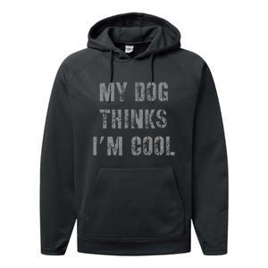 My Dog Thinks IM Cool Performance Fleece Hoodie