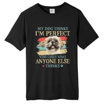 My Dog Thinks I'm Perfect Shih Tzu Puppy Face Shitzu Gifts Tall Fusion ChromaSoft Performance T-Shirt