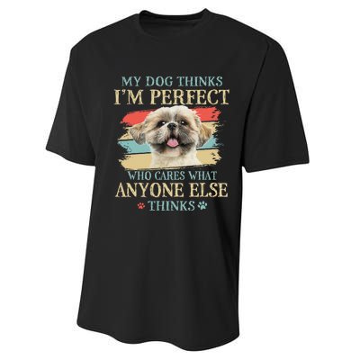 My Dog Thinks I'm Perfect Shih Tzu Puppy Face Shitzu Gifts Performance Sprint T-Shirt