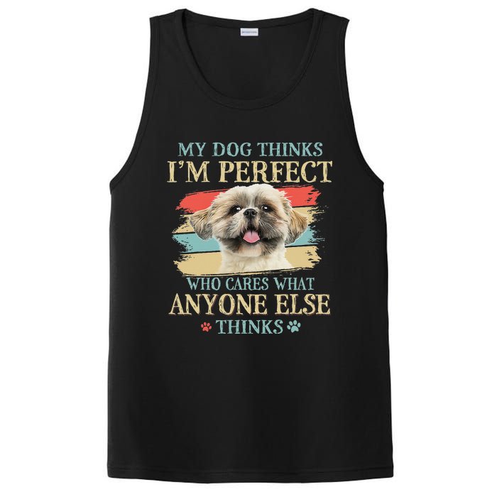 My Dog Thinks I'm Perfect Shih Tzu Puppy Face Shitzu Gifts PosiCharge Competitor Tank