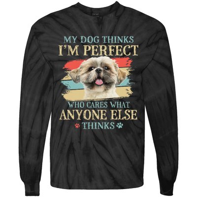 My Dog Thinks I'm Perfect Shih Tzu Puppy Face Shitzu Gifts Tie-Dye Long Sleeve Shirt