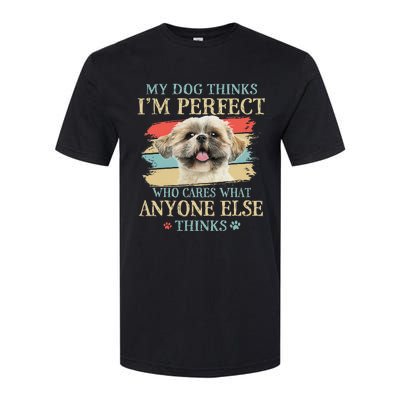 My Dog Thinks I'm Perfect Shih Tzu Puppy Face Shitzu Gifts Softstyle CVC T-Shirt