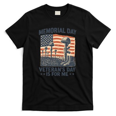 Memorial Day - Veteran's Day is for Me T-Shirt