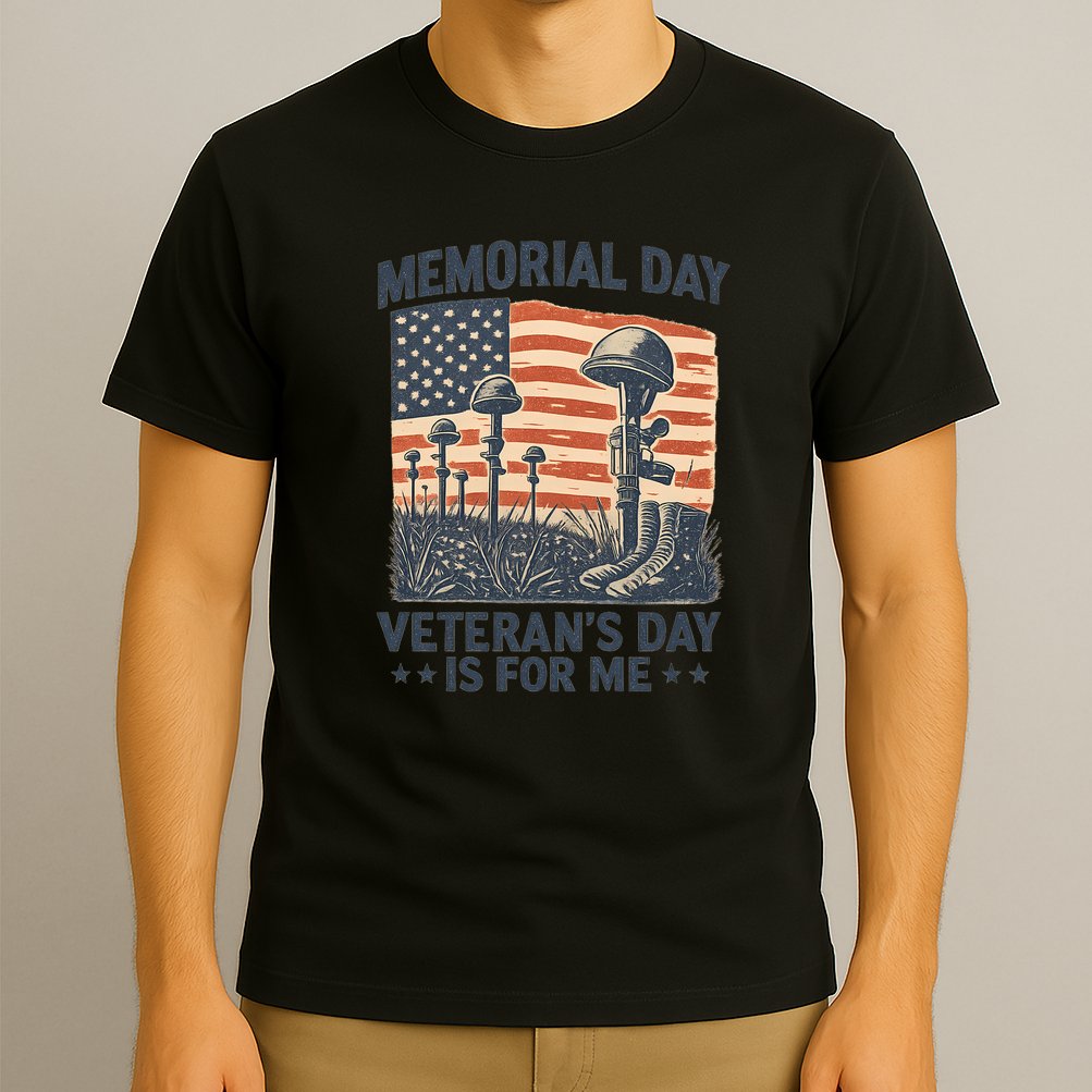 Memorial Day - Veteran's Day is for Me T-Shirt