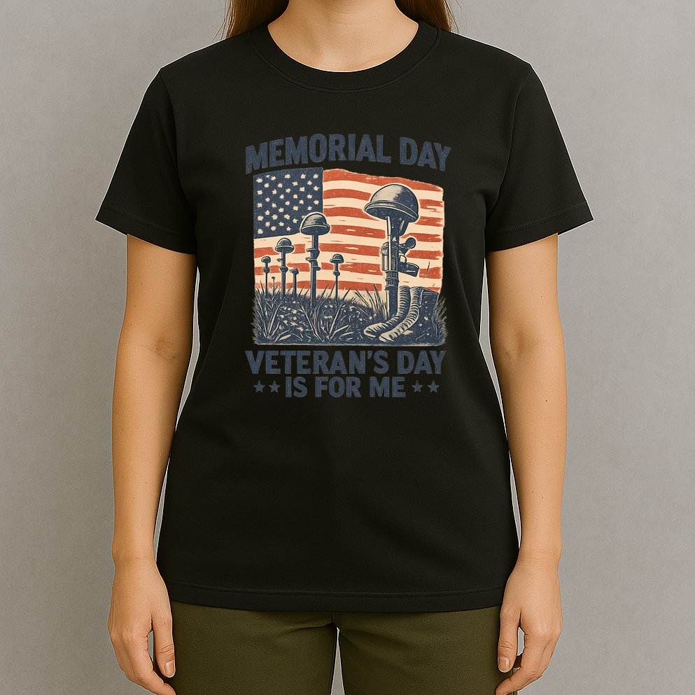 Memorial Day - Veteran's Day is for Me T-Shirt