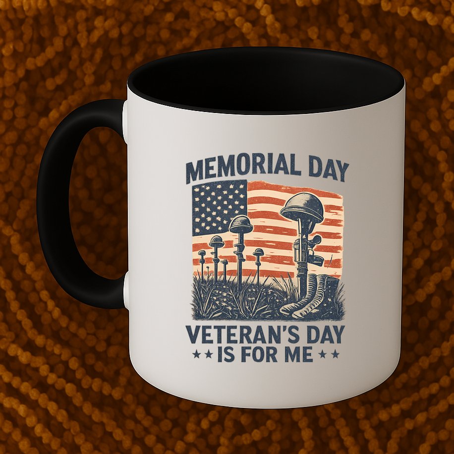 Memorial Day - Veteran's Day is for Me Mug