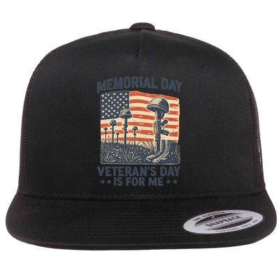 Memorial Day - Veteran's Day is for Me Flat Bill Trucker Hat
