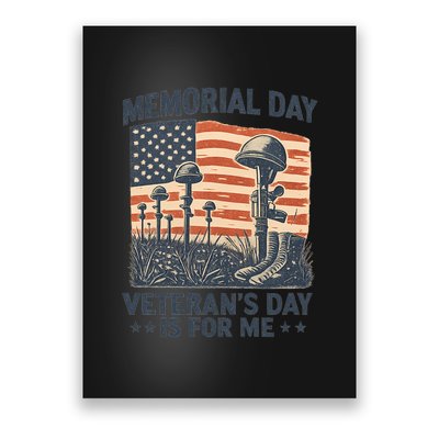 Memorial Day - Veteran's Day is for Me Poster