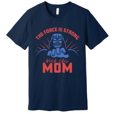 MotherS Day Vader Force Is Strong With This Mom Premium T-Shirt