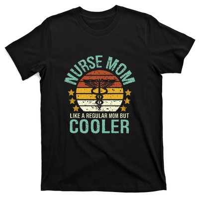 Mother's Day Vinatge Nurse Mom Like A Regular Mom But Cooler Gift  T-Shirt