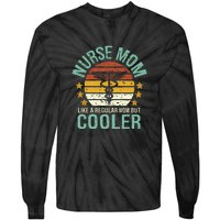 Mother's Day Vinatge Nurse Mom Like A Regular Mom But Cooler Gift  Tie-Dye Long Sleeve Shirt