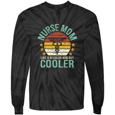 Mother's Day Vinatge Nurse Mom Like A Regular Mom But Cooler Gift  Tie-Dye Long Sleeve Shirt