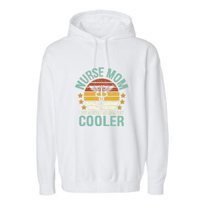 Mother's Day Vinatge Nurse Mom Like A Regular Mom But Cooler Gift  Garment-Dyed Fleece Hoodie