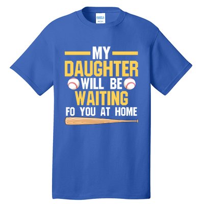 My Daughter Will Be Waiting For You At Home Softball Mom Gift Tall T-Shirt