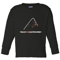 Matt Darling Wearing Teach The Controversy Toddler Long Sleeve Shirt