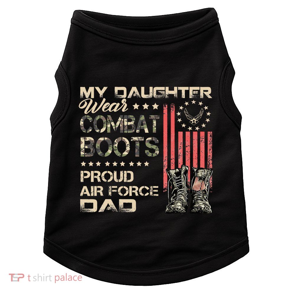 My Daughter Wear Combat Boots Proud Dad Of Veteran Doggie Tank
