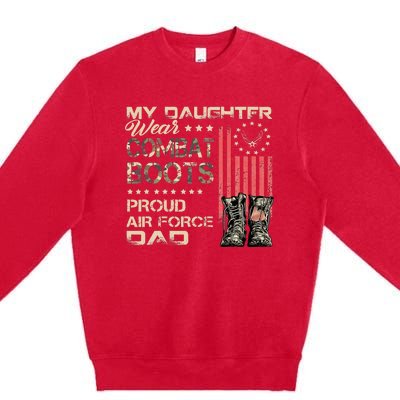 My Daughter Wear Combat Boots Proud Dad Of Veteran Premium Crewneck Sweatshirt