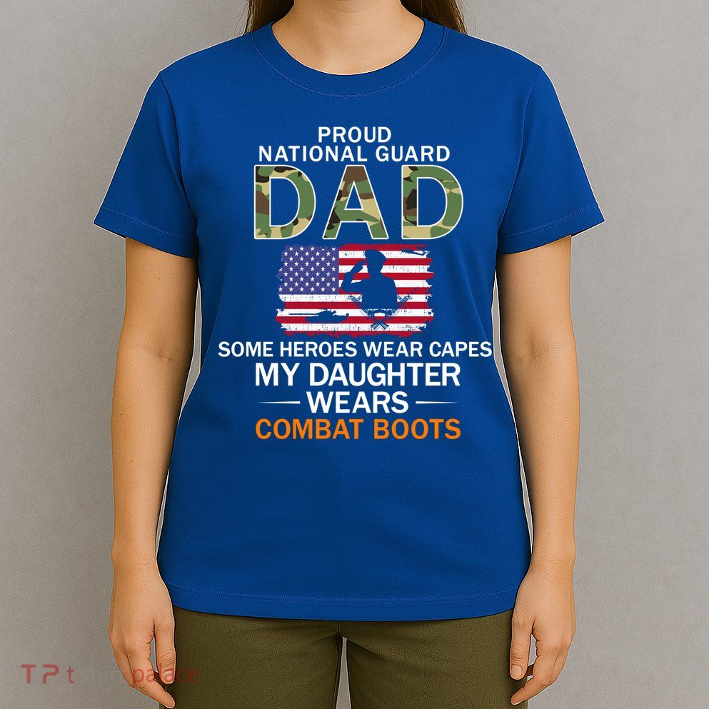 My Daughter Wears Combat Bootscute Giftproud National Guard Dad Army Gift T-Shirt