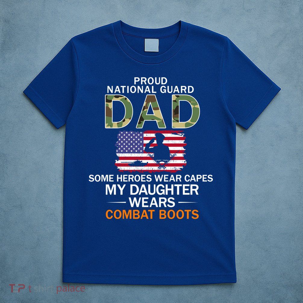 My Daughter Wears Combat Bootscute Giftproud National Guard Dad Army Gift T-Shirt