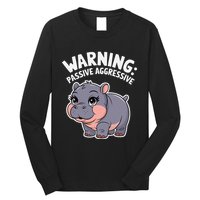 Moo Deng Warning Passive Aggressive Hippo Long Sleeve Shirt