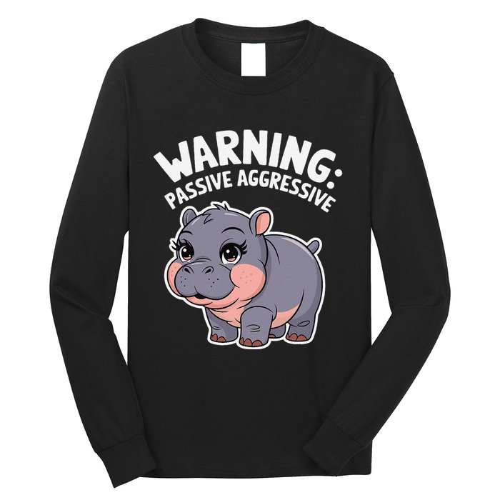 Moo Deng Warning Passive Aggressive Hippo Long Sleeve Shirt