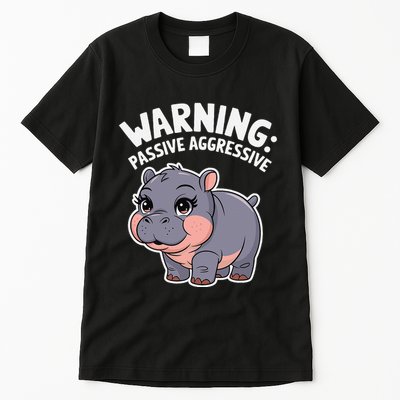 Moo Deng Warning Passive Aggressive Hippo Tall T-Shirt