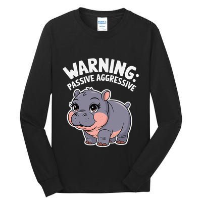 Moo Deng Warning Passive Aggressive Hippo Tall Long Sleeve T-Shirt