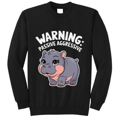 Moo Deng Warning Passive Aggressive Hippo Tall Sweatshirt
