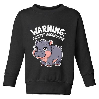 Moo Deng Warning Passive Aggressive Hippo Toddler Sweatshirt