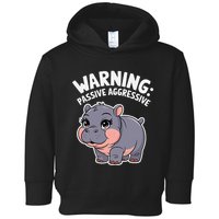 Moo Deng Warning Passive Aggressive Hippo Toddler Hoodie